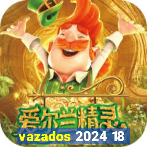 vazados 2024 18